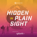 Hidden in Plain Sight by Splunk podcast logo